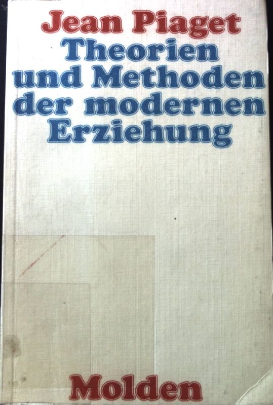 Theorien und Methoden der modernen Erziehung. Jean Piaget